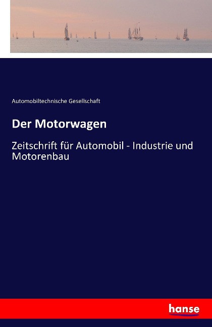 Der Motorwagen - Automobiltechnische Gesellschaft