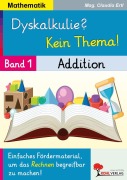 Cover-Bild zum Titel 'Dyskalkulie? Kein Thema! / Band 1: Addition' von 'Claudia Ertl'