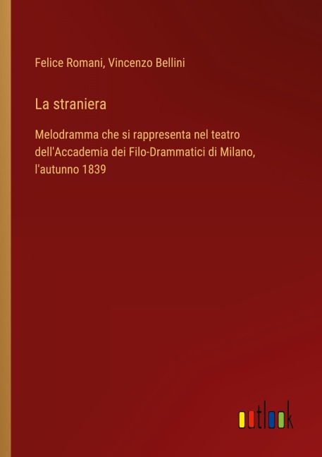 La straniera - Felice Romani, Vincenzo Bellini