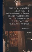 Cover-Bild zum Titel 'The Swan and her Crew, or, The Adventures of Three Young Naturalists and Sportsmen on the Broads and Rivers of Norfolk' von 'G. Christopher Davies'