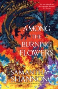 Cover-Bild zum Titel 'Among the Burning Flowers' von 'Samantha Shannon'