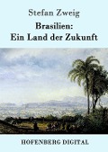 Cover-Bild zum Titel 'Brasilien: Ein Land der Zukunft' von 'Stefan Zweig'