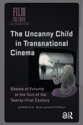 Cover-Bild zum Titel 'The Uncanny Child in Transnational Cinema' von 'Jessica Balanzategui'