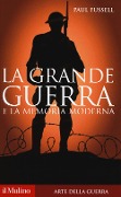 La grande guerra e la memoria moderna - Paul Fussell