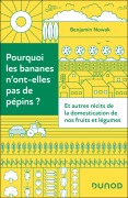 Pourquoi les bananes n'ont-elles pas de pépins ? - Benjamin Nowak