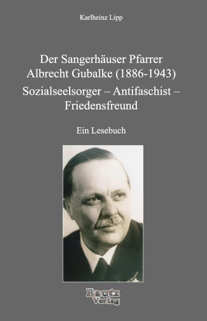 Der Sangerhäuser Pfarrer Albrecht Gubalke (1886-1943) - Karlheinz Lipp