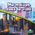 Ma Maison Dans La Ville (My Home in the City) - Miranda Kelly