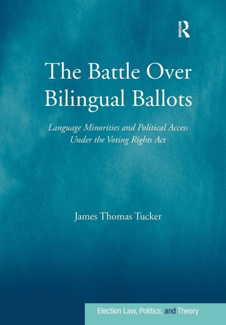 The Battle Over Bilingual Ballots - James Thomas Tucker