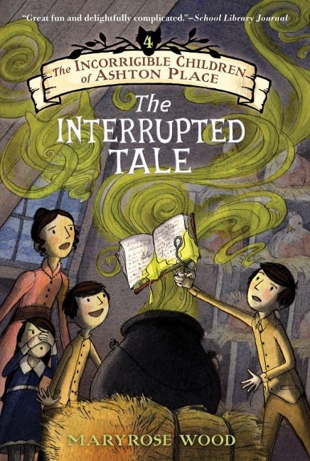 The Incorrigible Children of Ashton Place: Book IV - Maryrose Wood