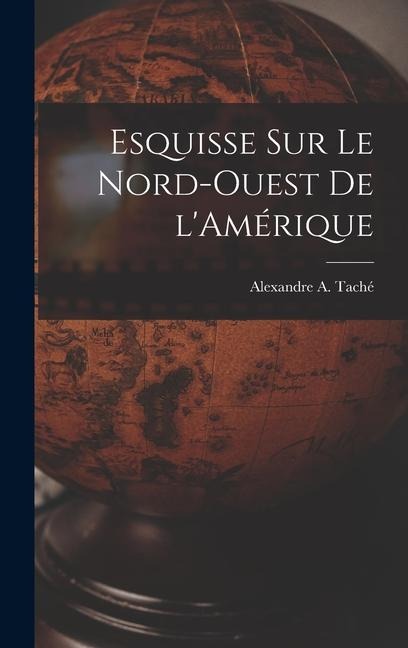 Esquisse sur le Nord-Ouest de l'Amérique - 