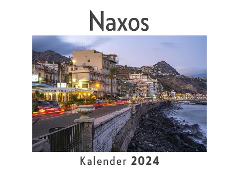 Naxos (Wandkalender 2024, Kalender DIN A4 quer, Monatskalender im Querformat mit Kalendarium, Das perfekte Geschenk) - Anna Müller