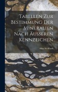 Tabellen zur Bestimmung der Mineralien nach äußeren Kennzeichen - Albin Weisbach