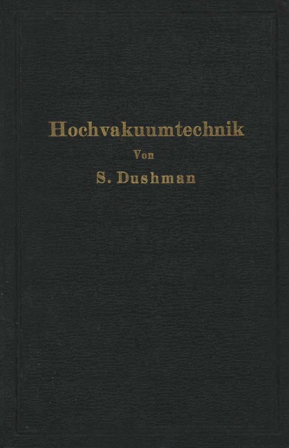 Die Grundlagen der Hochvakuumtechnik - Saul Dushman, R. G. Berthold, E. Reimann