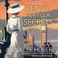 Penny for Your Secrets Lib/E - Anna Lee Huber