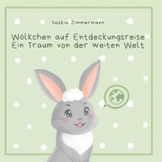 Cover-Bild zum Titel 'Wölkchen auf Entdeckungsreise - Ein Traum von der weiten Welt' von 'Saskia Zimmermann'