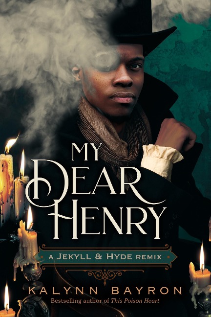 My Dear Henry: A Jekyll & Hyde Remix - Kalynn Bayron