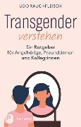 Transgender verstehen - Udo Rauchfleisch