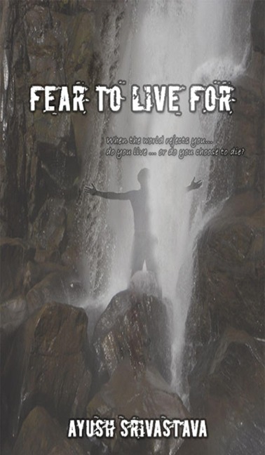 Fear To Live For - Ayush Srivastava