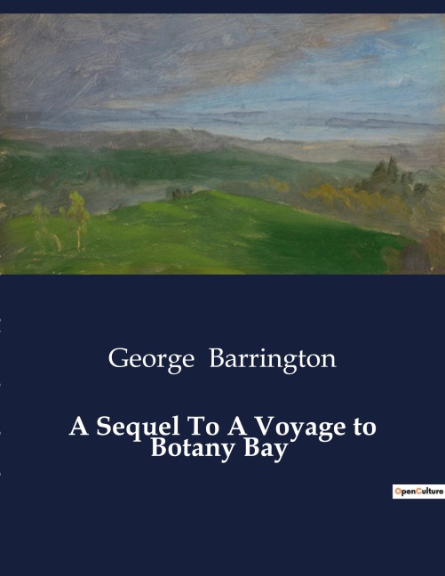 A Sequel To A Voyage to Botany Bay - George Barrington