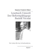 Cover-Bild zum Titel 'Lesebuch Umwelt -  Der Reformpädagoge Rudolf Nicolai' von 'Stephan Friedrich Hilbert'
