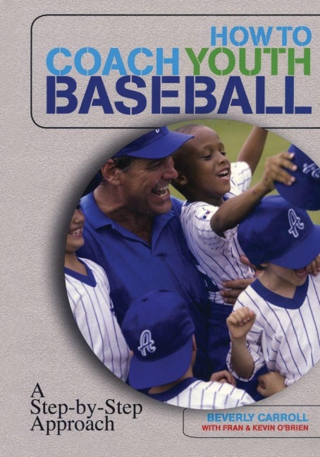 How to Coach Youth Baseball - Beverly Carroll, Fran O'Brien, Kevin O'Brien