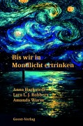 Cover-Bild zum Titel 'Wenn wir in Mondlicht ertrinken' von 'Anna Hackstedt, Lara L. J. Robbers, Amanda Wurm'