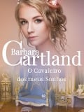 Cover-Bild zum Titel 'O Cavaleiro dos Meus Sonhos' von 'Barbara Cartland'