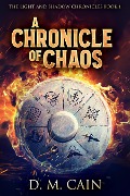 Cover-Bild zum Titel 'A Chronicle Of Chaos' von 'D. M. Cain'