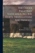 Cover-Bild zum Titel 'The Codex Palatino-vaticanus, No. 830. (texts, Translations And Indices.)' von 'MacCarthy Bartholomew, Marianus Scotus 1028-1082?'