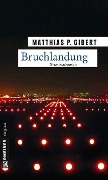 Cover-Bild zum Titel 'Bruchlandung' von 'Matthias P. Gibert'