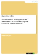 Cover-Bild zum Titel 'Bleisure-Reisen. Beweggründe und Hindernisse für die Verbindung von Geschäfts- und Urlaubsreise' von 'Maximilian Polzin'