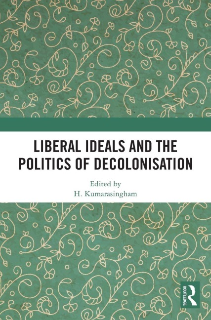Liberal Ideals and the Politics of Decolonisation - 