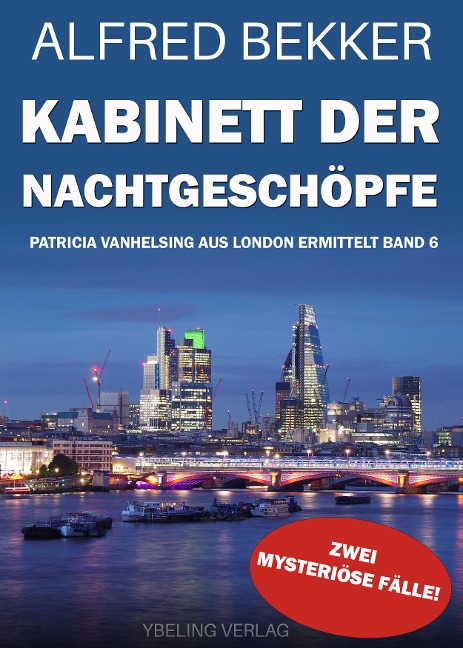 Kabinett der Nachtgeschöpfe: Patricia Vanhelsing aus London ermittelt Band 6. Zwei mysteriöse Fälle - Alfred Bekker