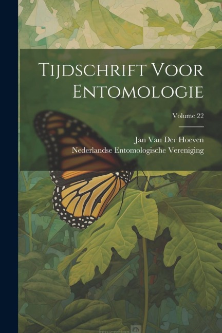 Tijdschrift Voor Entomologie; Volume 22 - Nederlandse Entomologische Vereniging, Jan Van Der Hoeven
