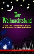 Cover-Bild zum Titel 'Der Weihnachtsfund: Über 130 Geschichten, Sagen & Märchen zur Weihnachtszeit (Illustrierte Ausgabe)' von 'Luise Büchner, E. T. A. Hoffmann, O. Henry, Ludwig Thoma, Manfred Kyber'