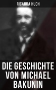 Cover-Bild zum Titel 'Die Geschichte von Michael Bakunin' von 'Ricarda Huch'