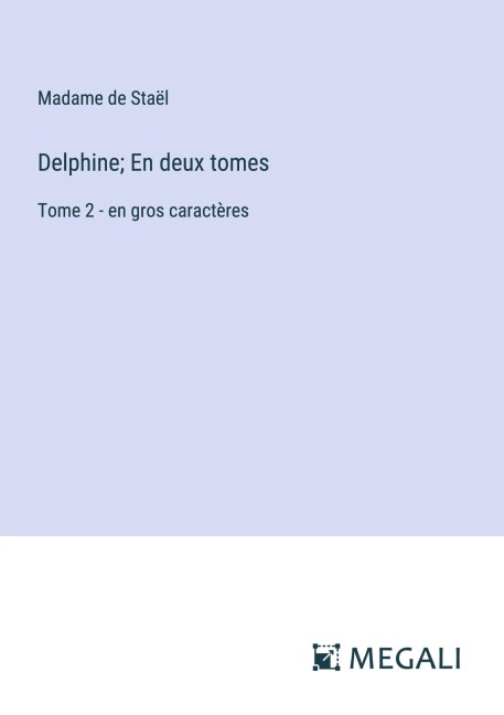 Delphine; En deux tomes - Madame De Staël