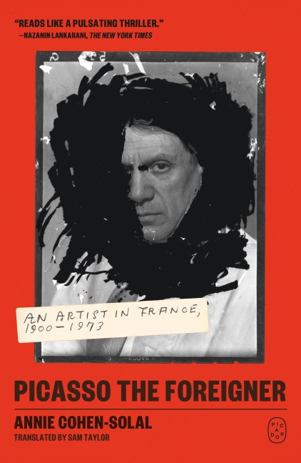 Picasso the Foreigner - Annie Cohen-Solal
