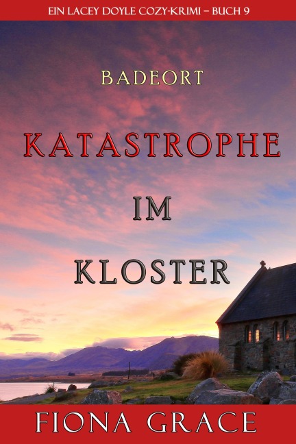 Katastrophe im Kloster (Ein Cozy-Krimi mit Lacey Doyle - Buch 9) - Fiona Grace
