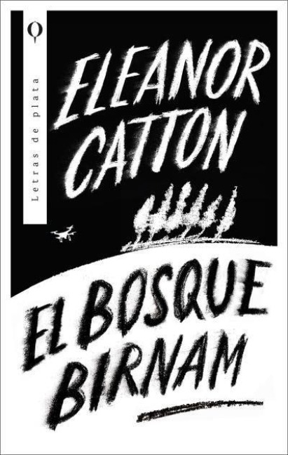 Bosque Birnam, El - Eleanor Catton