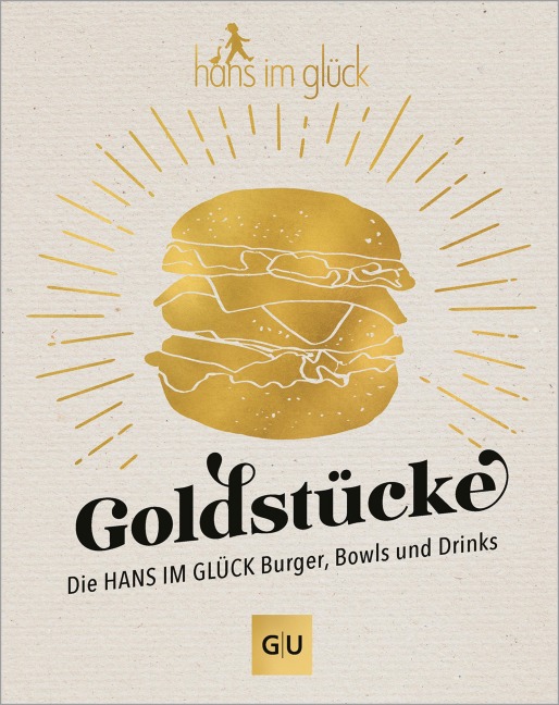 Goldstücke - Die Hans im Glück Burger, Bowls und Drinks - 