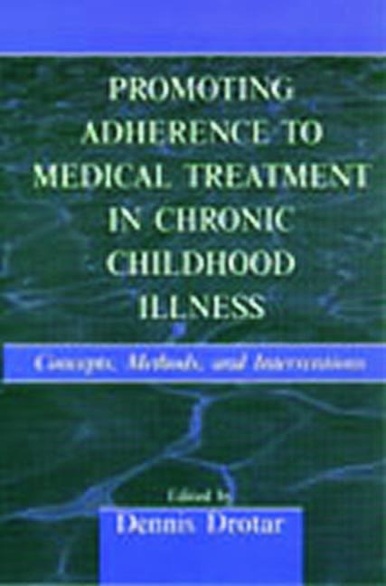 Promoting Adherence to Medical Treatment in Chronic Childhood Illness - 