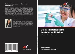 Cover-Bild zum Titel 'Guida al benessere dentale pediatrico' von 'Alisha Bele, Shweta Chaudhary'
