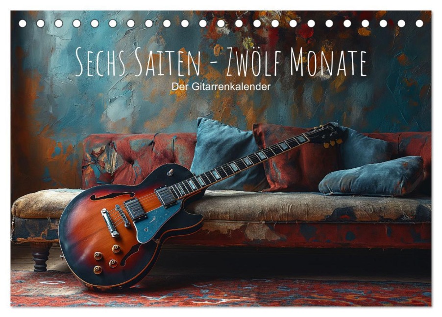 Sechs Saiten, Zwölf Monate - Der Gitarrenkalender (Tischkalender 2026 DIN A5 quer), CALVENDO Monatskalender - Artefacti Artefacti