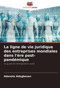 Cover-Bild zum Titel 'La ligne de vie juridique des entreprises mondiales dans l'ère post-pandémique' von 'Adenola Adegbesan'