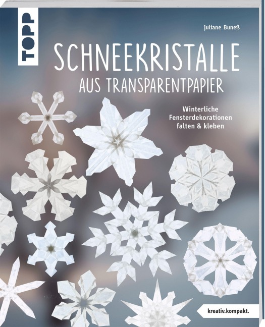 Schneekristalle aus Transparentpapier (kreativ.kompakt.) - Juliane Buneß