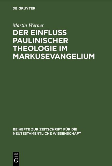 Der Einfluß paulinischer Theologie im Markusevangelium - Martin Werner