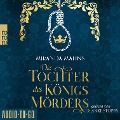 Die Tochter des Königsmörders - Miranda Malins