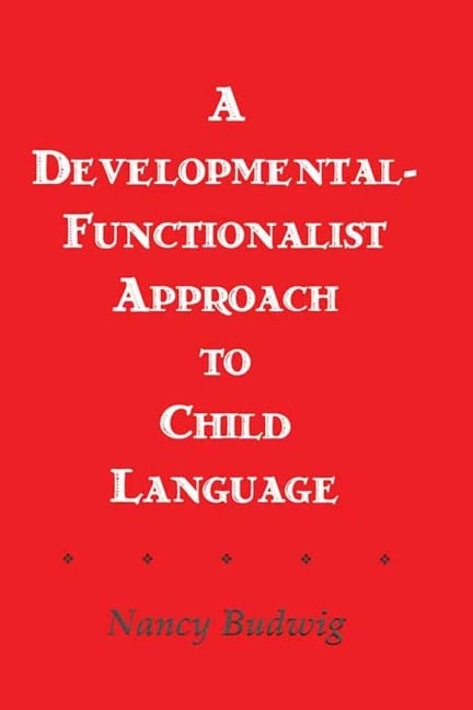 A Developmental-functionalist Approach To Child Language - Nancy Budwig