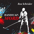 Cover-Bild zum Titel 'Handicap-Mord' von 'Ron Schröder'